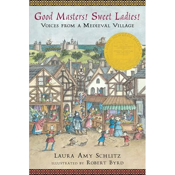 Pre-Owned Good Masters! Sweet Ladies!: Voices from a Medieval Village (Historical Fiction for Grades 5-8) (Paperback) 0763650943 9780763650940