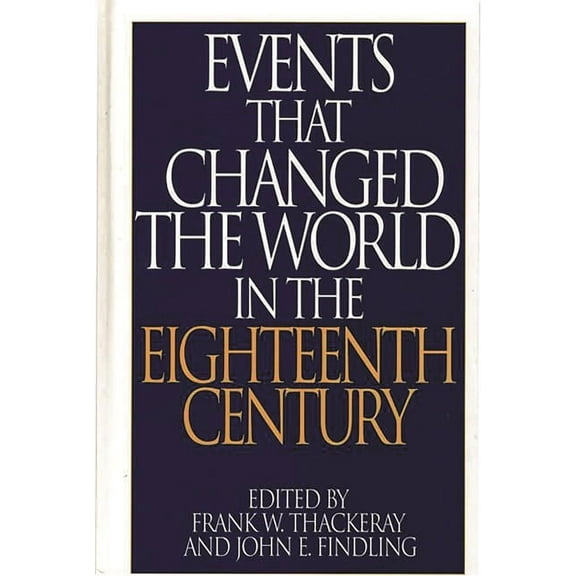 Greenwood Press Events That Changed the  Events That Changed the World in the Eighteenth Century, (Hardcover)