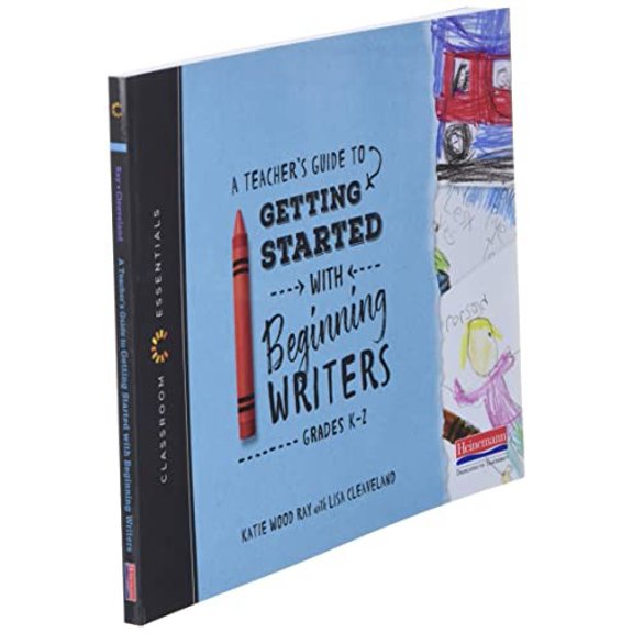 Pre-Owned A Teacher's Guide to Getting Started with Beginning Writers: The Classroom Essentials Series (Paperback) 0325099146 9780325099149
