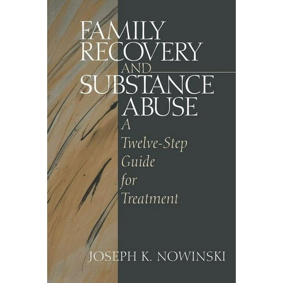 Family Recovery and Substance Abuse: A Twelve-Step Guide for Treatment, (Paperback)
