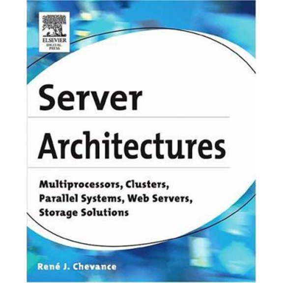 Pre-Owned Server Architectures: Multiprocessors, Clusters, Parallel Systems, Web Servers, and Storage Solutions (Paperback) 1555583334 9781555583330