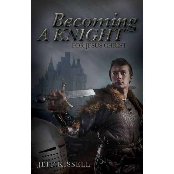 Becoming a Knight for Jesus Christ (Paperback)