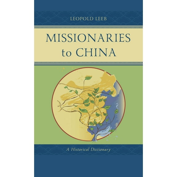 Studies in Christianity in China Missionaries to China: A Historical Dictionary, (Hardcover)