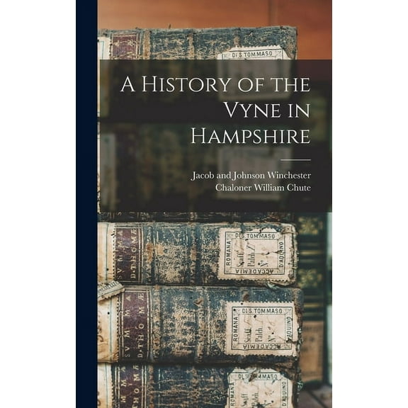 A History of the Vyne in Hampshire (Hardcover)