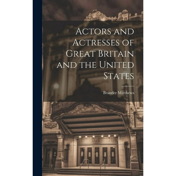 Actors and Actresses of Great Britain and the United States (Hardcover)