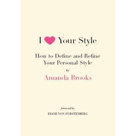 Pre-Owned I Love Your Style: How to Define and Refine Your Personal Style (Paperback) 0061833126 9780061833120 Pre-Owned I Love Your Style: How to Define and Refine Your Personal Style (Paperback) 0061833126 9780061833120