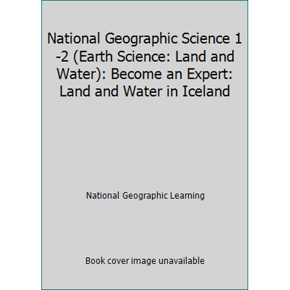Pre-Owned National Geographic Science 1-2 (Earth Science: Land and Water): Become an Expert: Land and Water in Iceland (Paperback) 0736255192 9780736255196