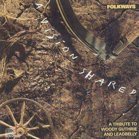 Folkways: A Vision Shared - A Tribute To Woody Guthrie And Leadbelly
