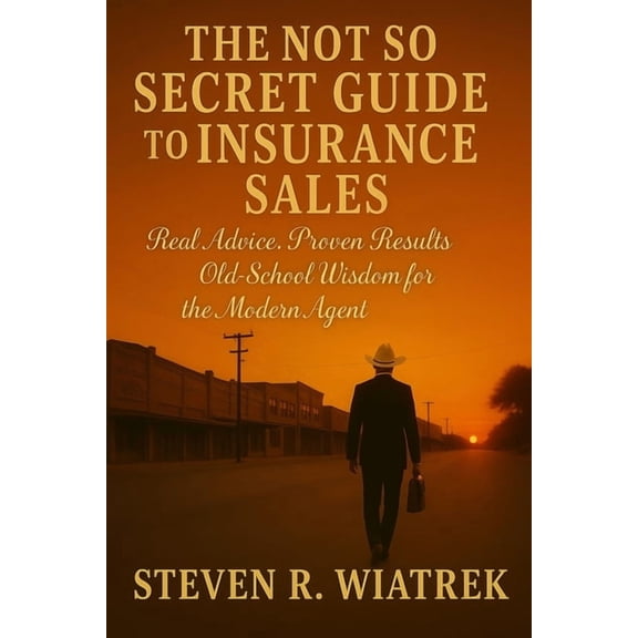 The Not So Secret Guide to Insurance Sales, (Paperback)