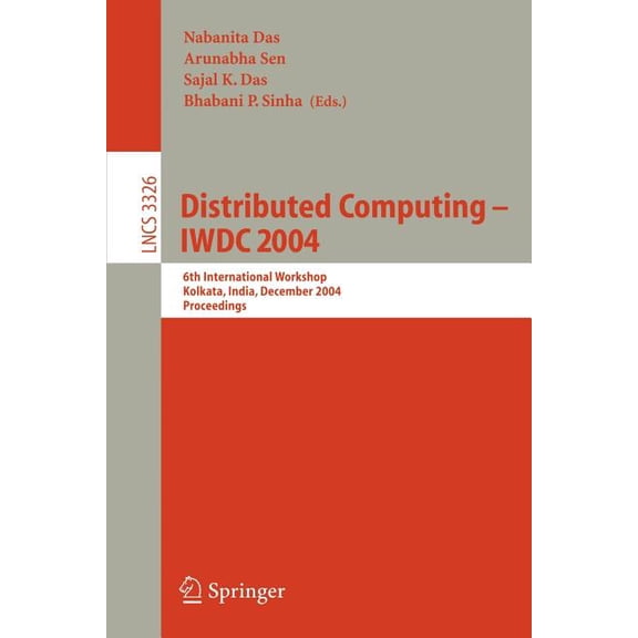 Lecture Notes in Computer Science Distributed Computing -- Iwdc 2004: 6th International Workshop, Kolkata, India, December 27-30, 2004, Proceedings, Book 3326, (Paperback)