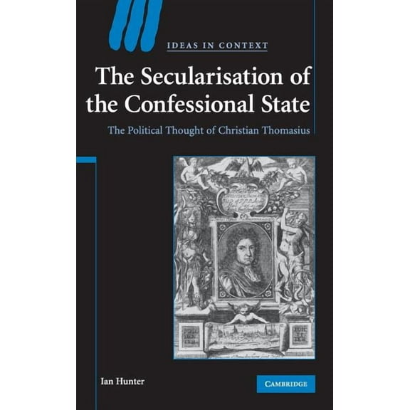 Ideas in Context The Secularisation of the Confessional State, Book 87, (Hardcover)