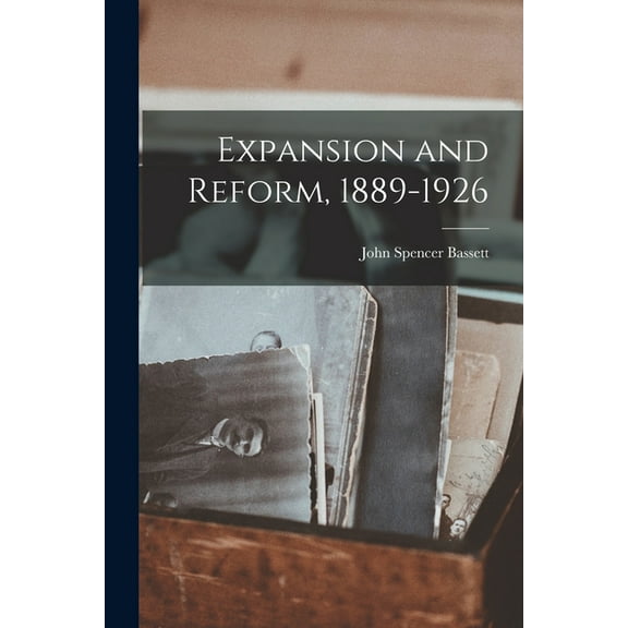 Expansion and Reform, 1889-1926, (Paperback)