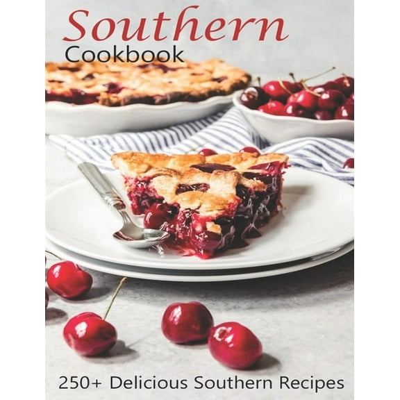 Southern Cookbook: 250  Delicious Southern Recipes, (Paperback)