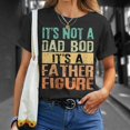 thumbnail image 4 of Its Not A Dad Bod Its A Father Figure Tt Fathers Day TShirt, 4 of 6