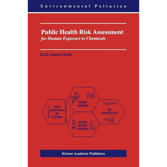 Environmental Pollution Public Health Risk Assessment for Human Exposure to Chemicals, Book 6, (Paperback)