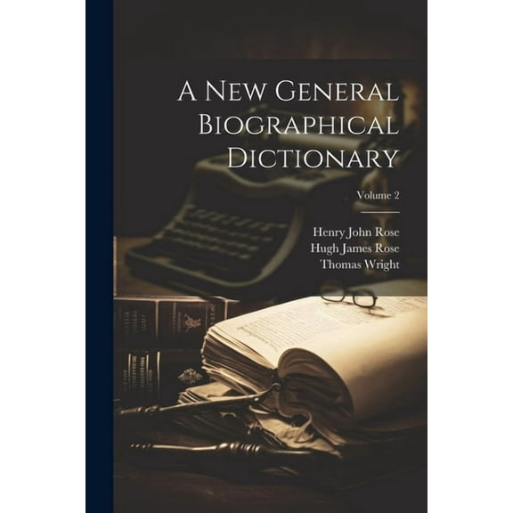 A New General Biographical Dictionary; Volume 2 (Paperback)