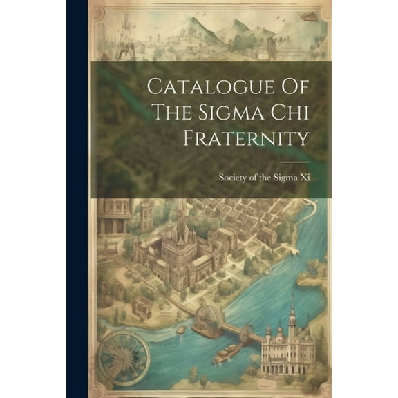 Catalogue Of The Sigma Chi Fraternity (Paperback)
