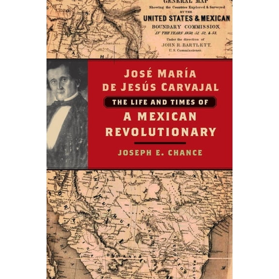 José María de Jesús Carvajal: The Life and Times of a Mexican Revolutionary, (Paperback)