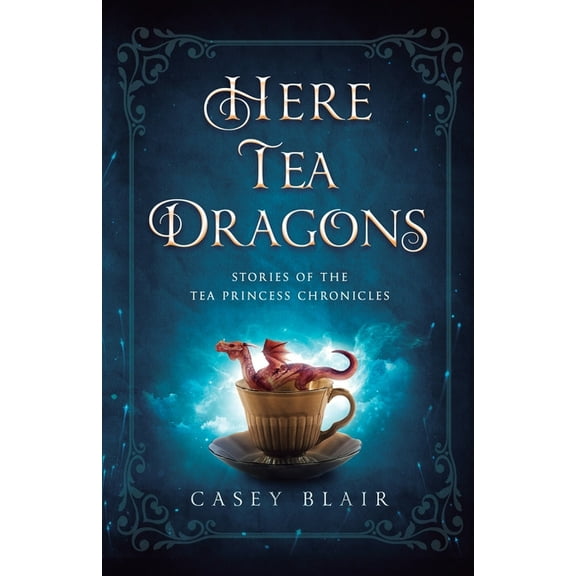 Tea Princess Chronicles Here Tea Dragons: Stories of the Tea Princess Chronicles, (Paperback)