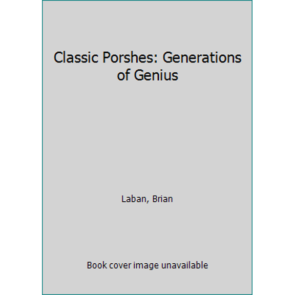 Pre-Owned Classic Porshes: Generations of Genius (Hardcover) 0896600440 9780896600447