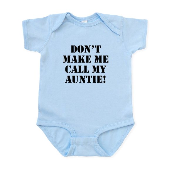 CafePress - Don’T Make Me Call My Auntie Body Suit - Baby Light Bodysuit, Size Newborn - 24 Months