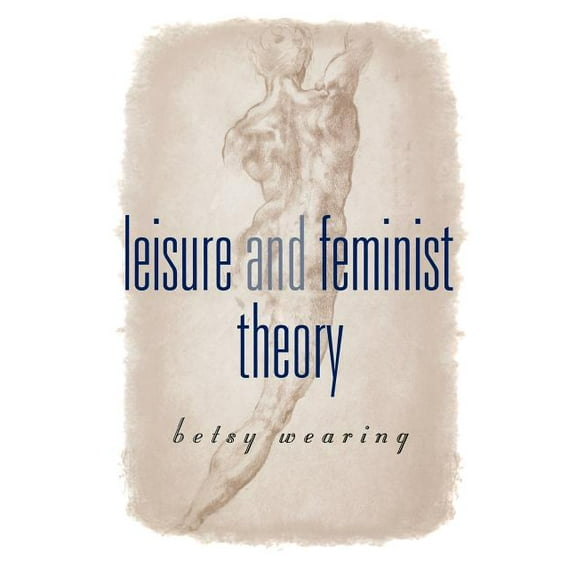 Leisure and Feminist Theory, (Paperback)
