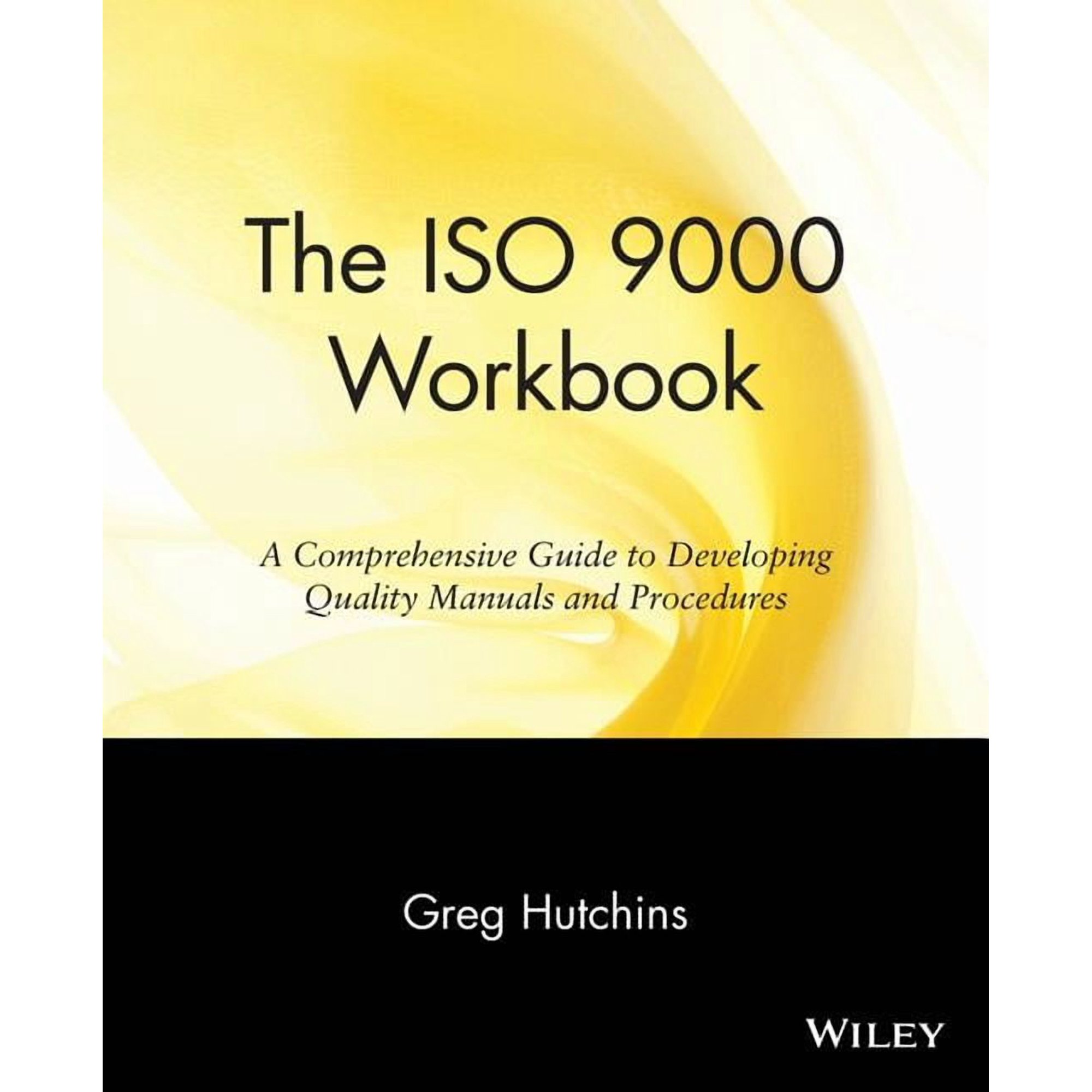 The ISO 9000 Workbook: A Comprehensive Guide to Developing Quality Manuals and Procedures (Paperback)