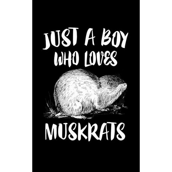 Just A Boy Who Loves Muskrats: Animal Nature Collection, (Paperback)