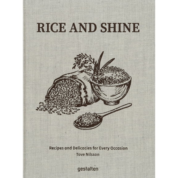 Rice and Shine: Recipes and Delicacies for Every Occasion, (Hardcover)