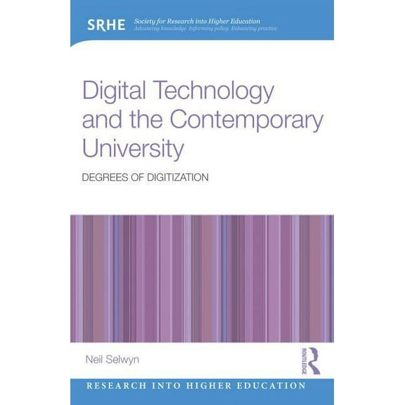 Research Into Higher Education Digital Technology and the Contemporary University: Degrees of digitization, (Paperback)