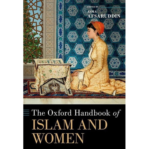 Oxford Handbooks The Oxford Handbook of Islam and Women, (Hardcover)