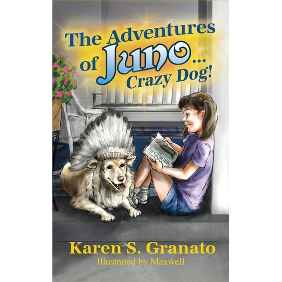 The Adventures of Juno... Crazy Dog!, (Hardcover)