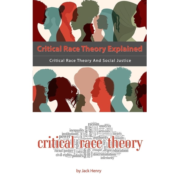 Critical Race Theory Explained: Critical Race Theory And Social Justice, (Paperback)