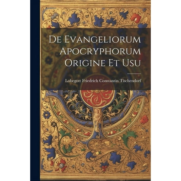 De Evangeliorum Apocryphorum Origine et Usu (Paperback)