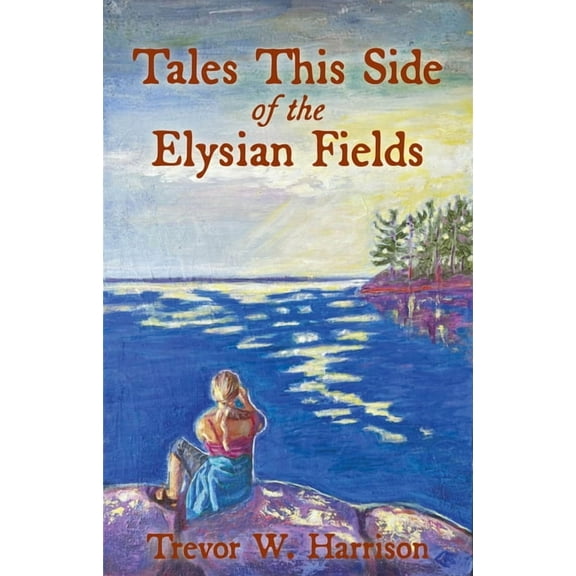 Tales This Side of the Elysian Fields, (Paperback)