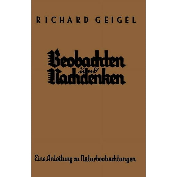 Beobachten Und Nachdenken: Eine Anleitung Zu Naturbeobachtungen, (Paperback)