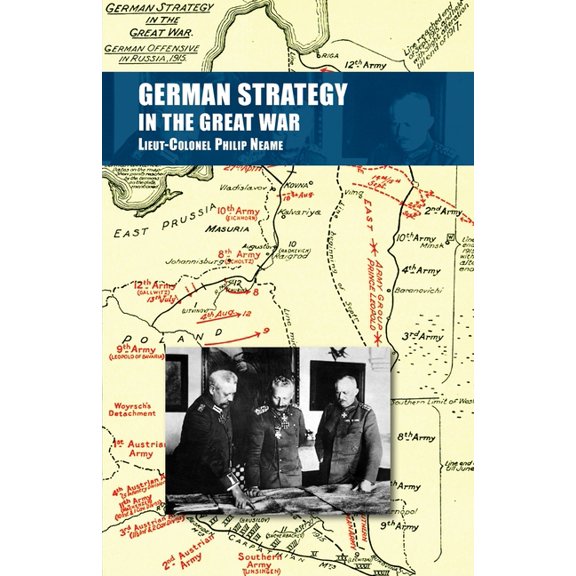 German Strategy in the Great War (Paperback) by Lieut-Colonel Philip Neame