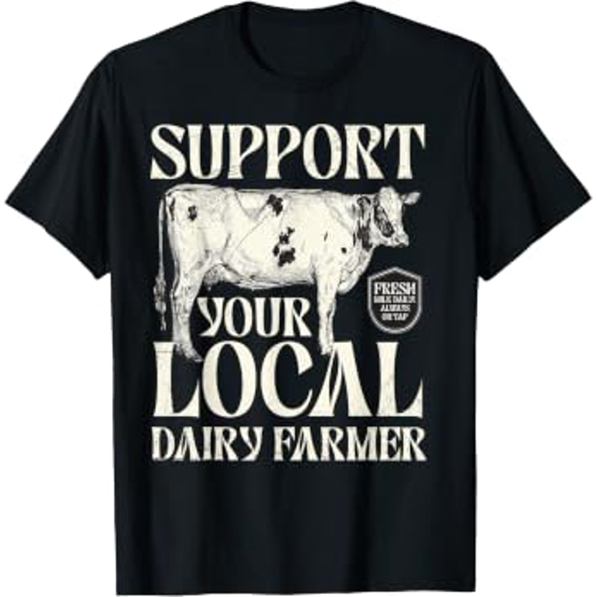 Support Your Local Dairy Farmer Cow Farming Breastfeeding Agriculture T-Shirt