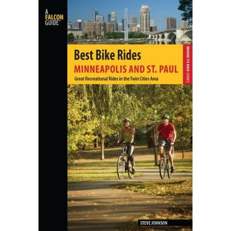 Best Bike Rides Minneapolis and St. Paul : Great Recreational Rides in the Twin Cities
