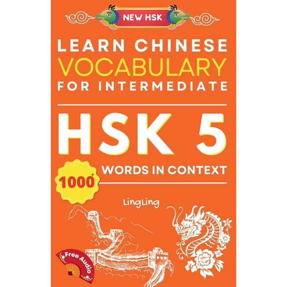 New Hsk Vocabulary Learn Chinese Vocabulary for Intermediate: New HSK Level 5 Chinese Vocabulary Book (Free Audio) - Master Over 1000 Words, Book 5, (Paperback)