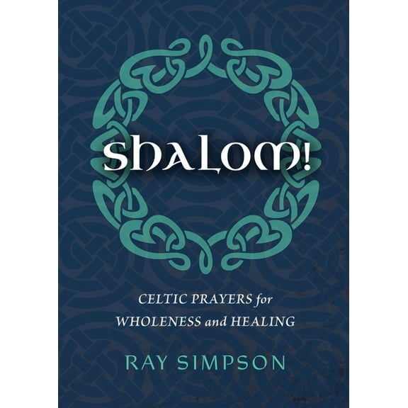 Shalom!: Celtic Prayers for Wholeness and Healing, (Paperback)