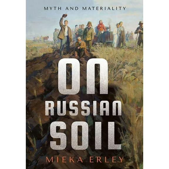 Niu Slavic, East European, and Eurasian On Russian Soil: Myth and Materiality, (Hardcover)