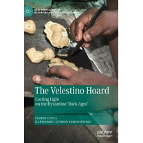 New Approaches to Byzantine History and  The Velestino Hoard: Casting Light on the Byzantine 'Dark Ages', (Hardcover)