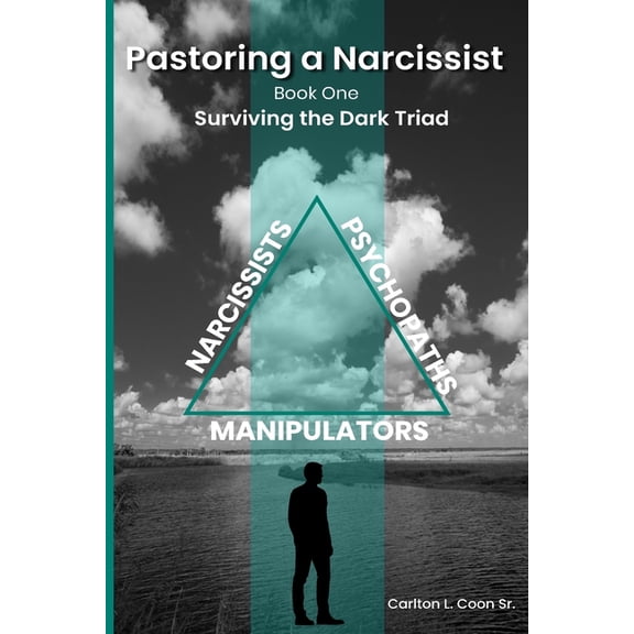 Pastoring Difficult People - The Dark Triad & Beyond: Pastoring a Narcissist: Book One - The Dark Triad (Paperback)