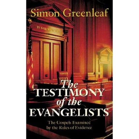 Pre-Owned The Testimony of the Evangelists: The Gospels Examined by the Rules of Evidence (Paperback) 0825427479 9780825427473