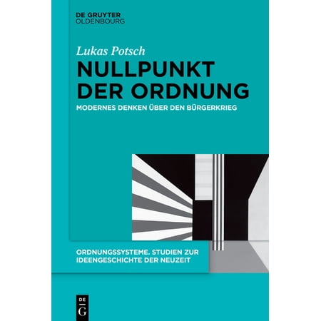 Ordnungssysteme Nullpunkt Der Ordnung: Modernes Denken &Atilde;ber Den B&Atilde;&frac14;rgerkrieg Book 61 (Hardcover)