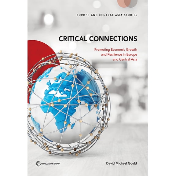Europe and Central Asia Studies Critical Connections: Promoting Economic Growth and Resilience in Europe and Central Asia, (Paperback)