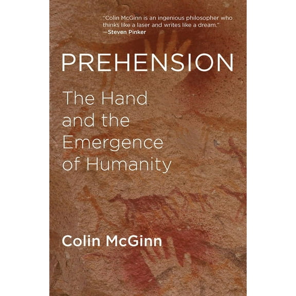 Prehension: The Hand and the Emergence of Humanity, (Paperback)