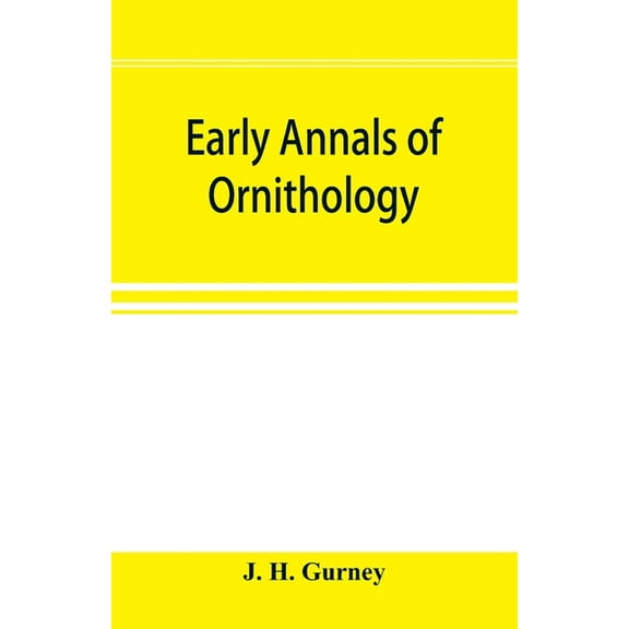 Early annals of ornithology, (Paperback)