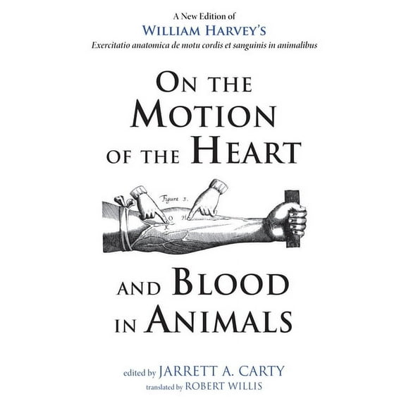 On the Motion of the Heart and Blood in Animals (Paperback)